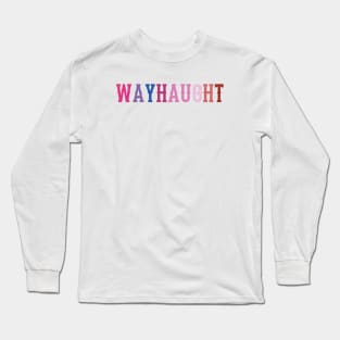 Wayhaught (Bisexual/Lesbian Pride Text) - Wynonna Earp Long Sleeve T-Shirt